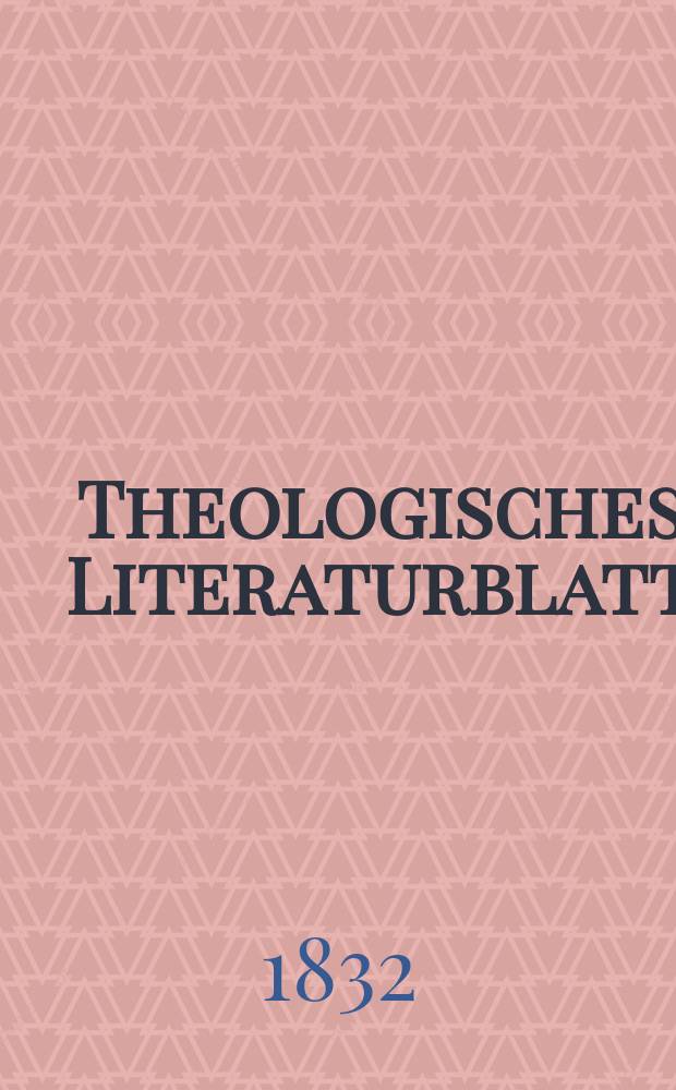 Theologisches Literaturblatt : zur Allgemeinen Kirchenzeitung. 1832, № 100