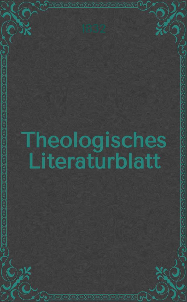 Theologisches Literaturblatt : zur Allgemeinen Kirchenzeitung. 1832, № 105