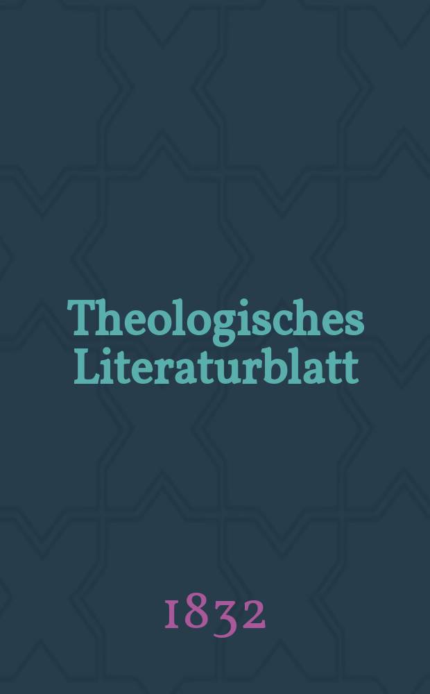 Theologisches Literaturblatt : zur Allgemeinen Kirchenzeitung. 1832, № 117