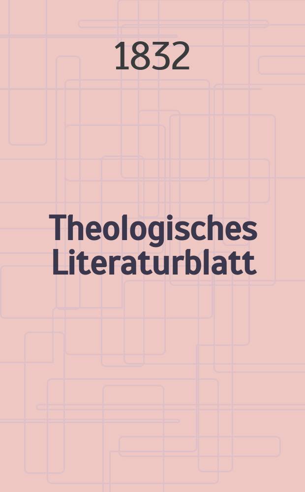 Theologisches Literaturblatt : zur Allgemeinen Kirchenzeitung. 1832, № 118