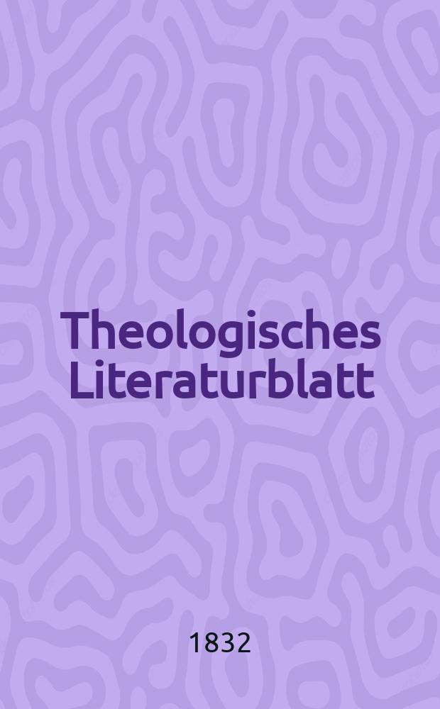 Theologisches Literaturblatt : zur Allgemeinen Kirchenzeitung. 1832, № 128