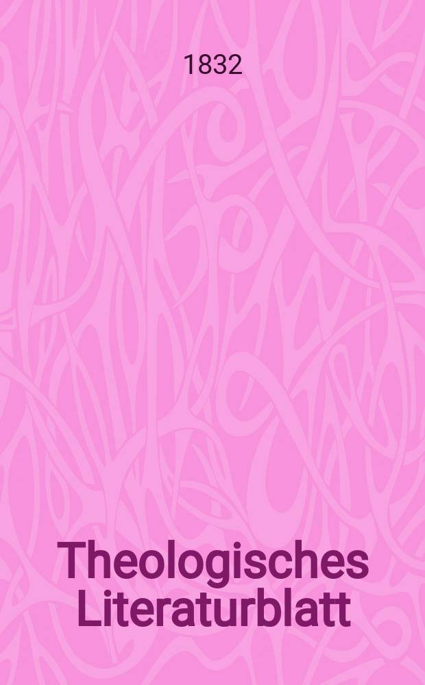 Theologisches Literaturblatt : zur Allgemeinen Kirchenzeitung. 1832, № 140