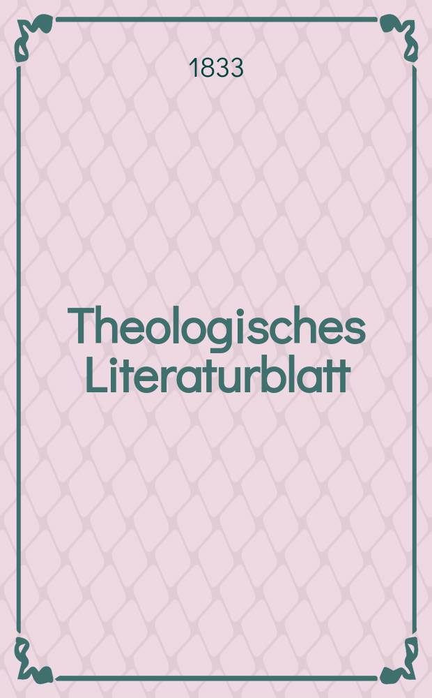 Theologisches Literaturblatt : zur Allgemeinen Kirchenzeitung. 1833, № 12