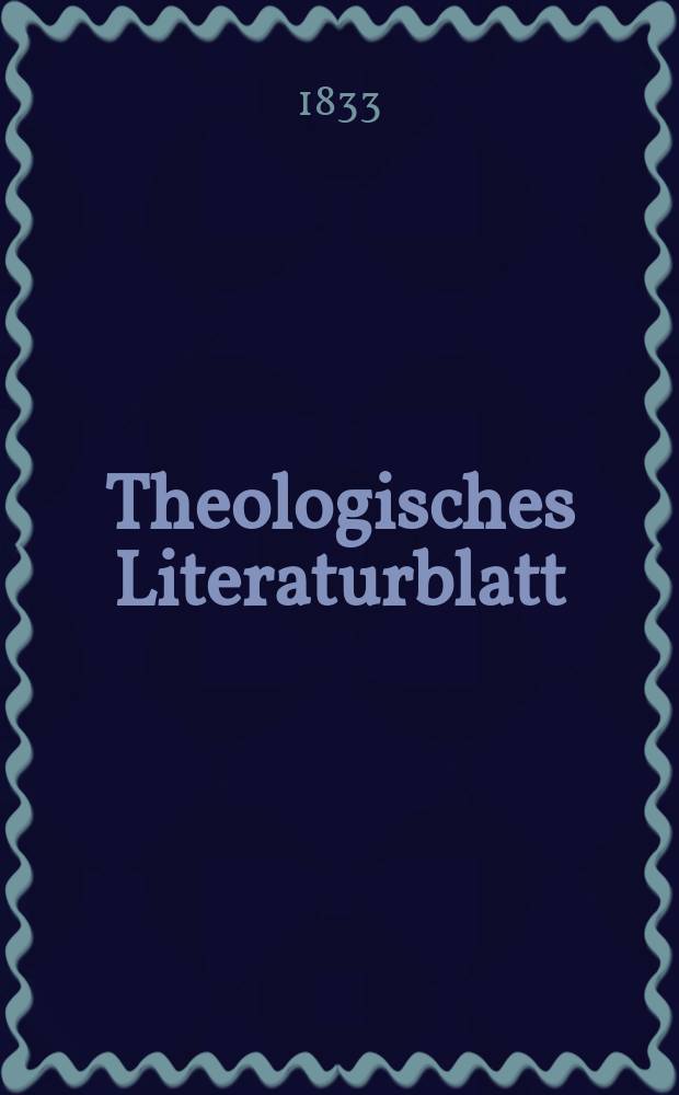 Theologisches Literaturblatt : zur Allgemeinen Kirchenzeitung. 1833, № 58
