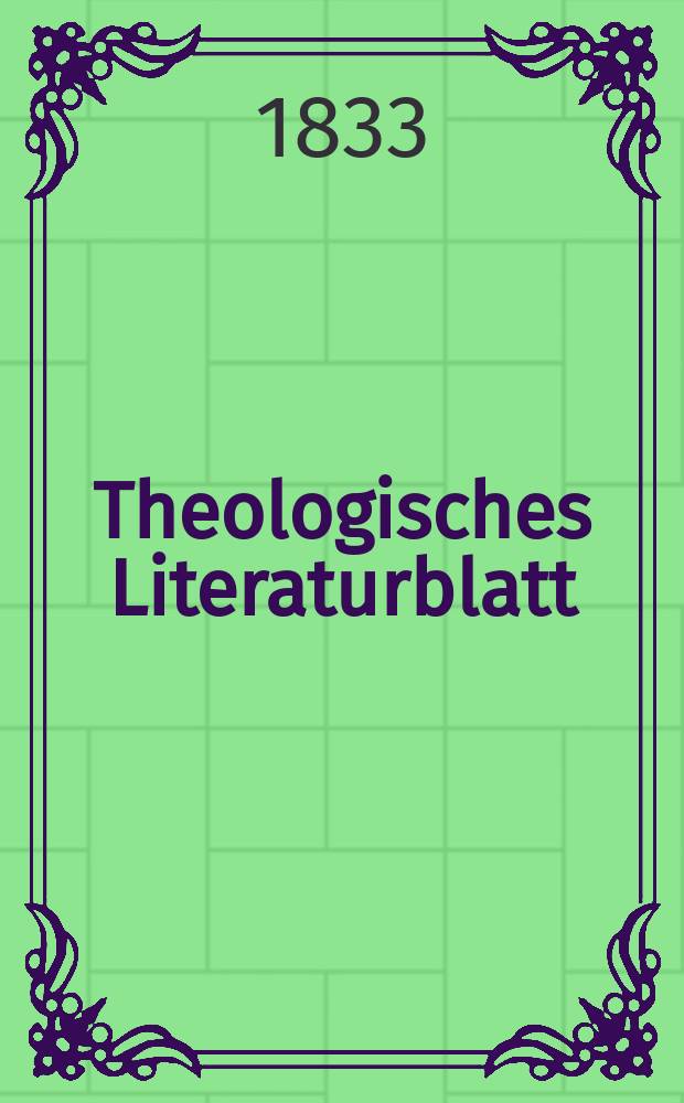 Theologisches Literaturblatt : zur Allgemeinen Kirchenzeitung. 1833, № 69
