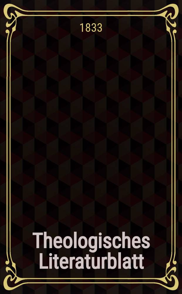 Theologisches Literaturblatt : zur Allgemeinen Kirchenzeitung. 1833, № 97