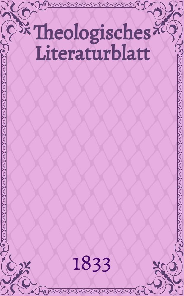Theologisches Literaturblatt : zur Allgemeinen Kirchenzeitung. 1833, № 98
