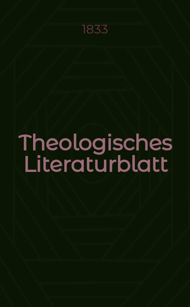 Theologisches Literaturblatt : zur Allgemeinen Kirchenzeitung. 1833, № 102