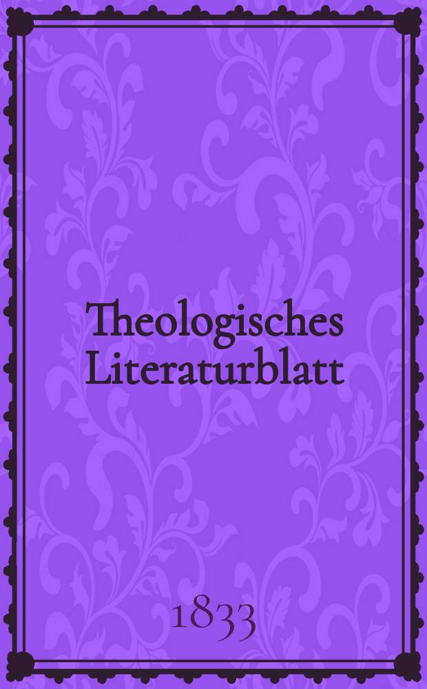 Theologisches Literaturblatt : zur Allgemeinen Kirchenzeitung. 1833, № 104