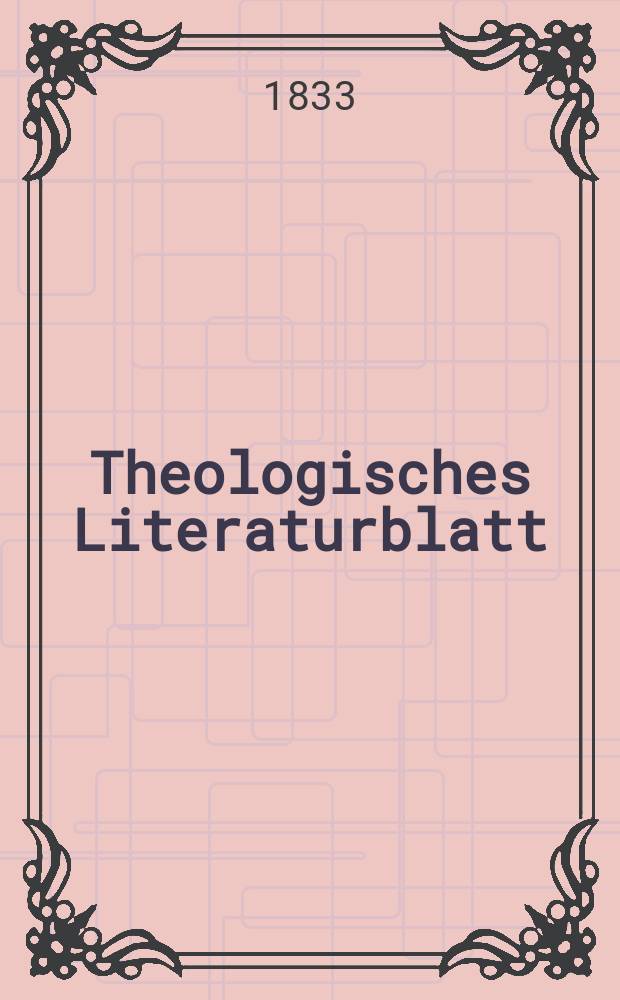 Theologisches Literaturblatt : zur Allgemeinen Kirchenzeitung. 1833, № 109