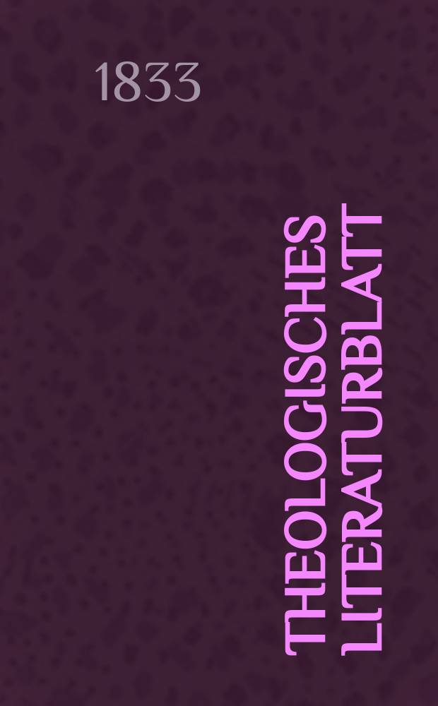 Theologisches Literaturblatt : zur Allgemeinen Kirchenzeitung. 1833, № 116