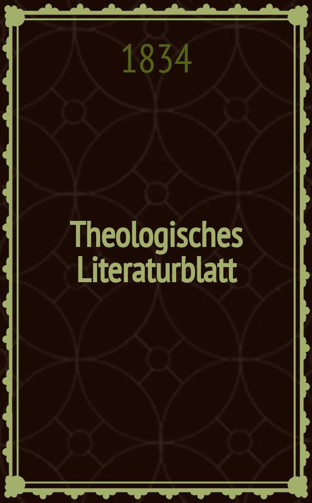 Theologisches Literaturblatt : zur Allgemeinen Kirchenzeitung. 1834, № 4