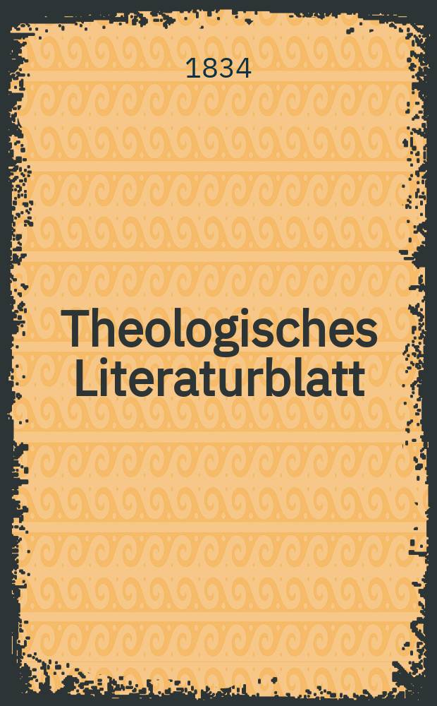 Theologisches Literaturblatt : zur Allgemeinen Kirchenzeitung. 1834, № 7