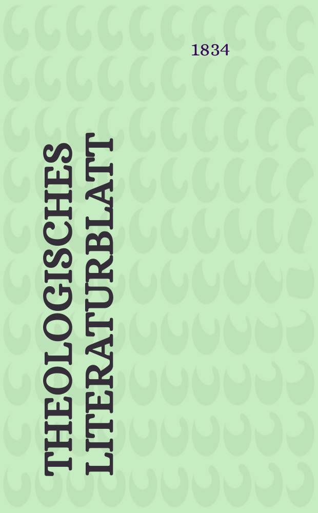 Theologisches Literaturblatt : zur Allgemeinen Kirchenzeitung. 1834, № 11