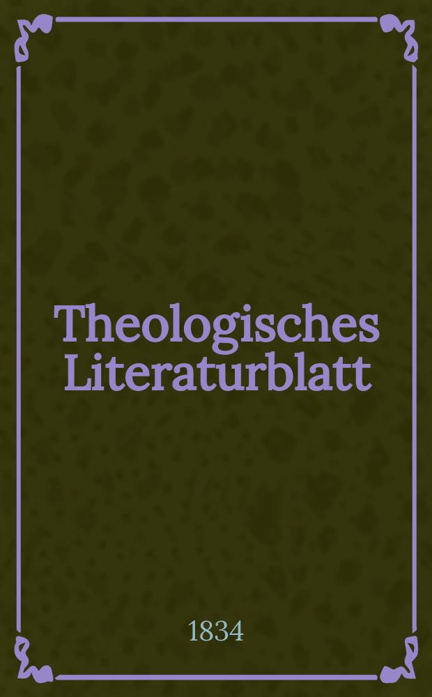 Theologisches Literaturblatt : zur Allgemeinen Kirchenzeitung. 1834, № 15