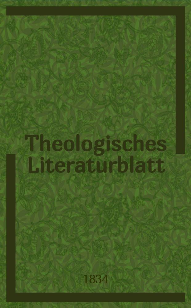Theologisches Literaturblatt : zur Allgemeinen Kirchenzeitung. 1834, № 20