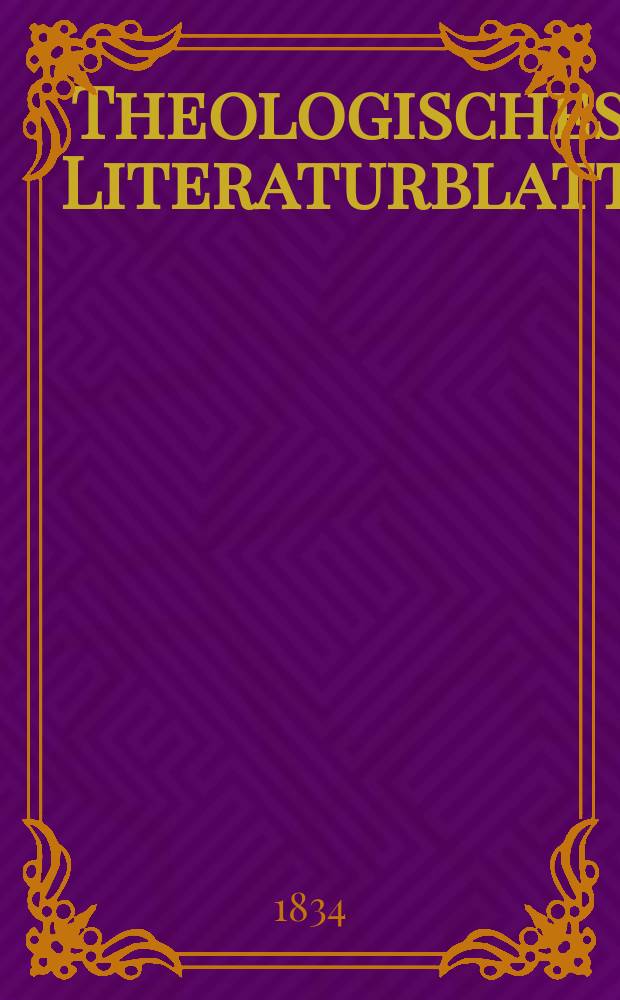 Theologisches Literaturblatt : zur Allgemeinen Kirchenzeitung. 1834, № 22