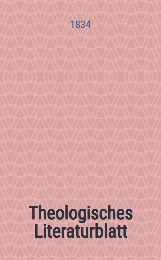 Theologisches Literaturblatt : zur Allgemeinen Kirchenzeitung. 1834, № 28