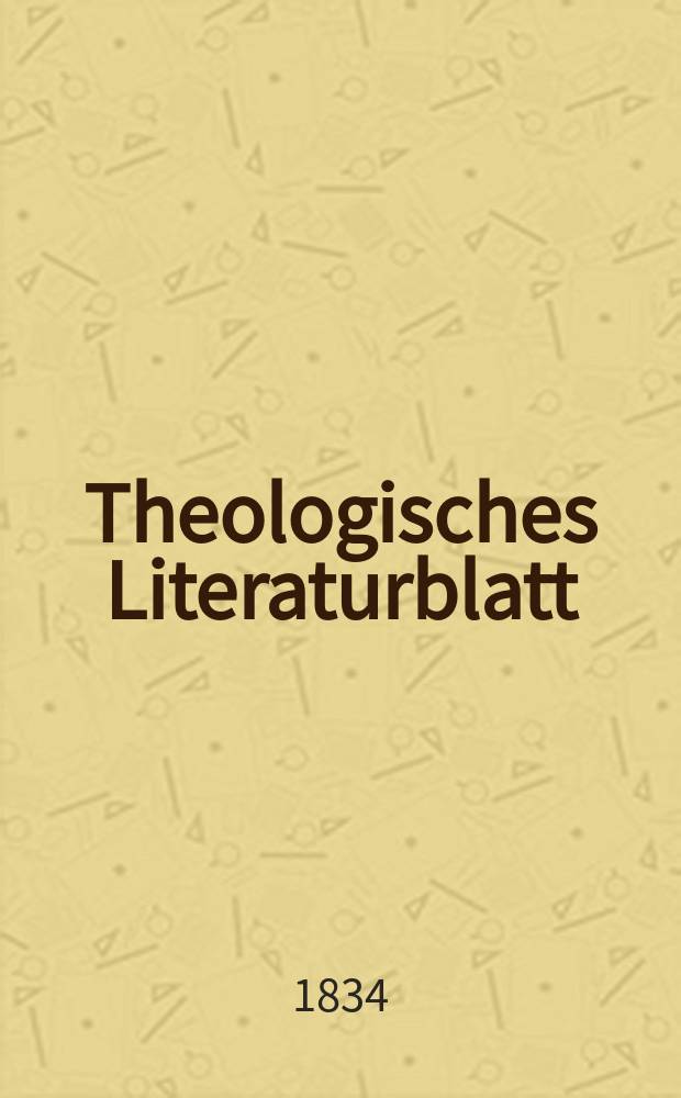 Theologisches Literaturblatt : zur Allgemeinen Kirchenzeitung. 1834, № 30