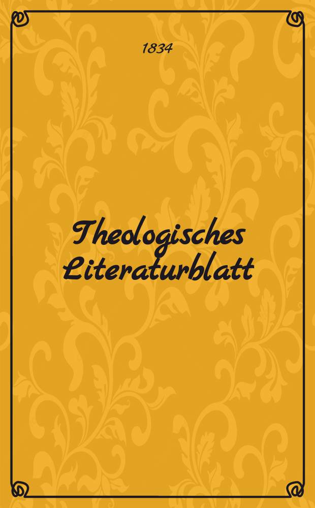 Theologisches Literaturblatt : zur Allgemeinen Kirchenzeitung. 1834, № 33