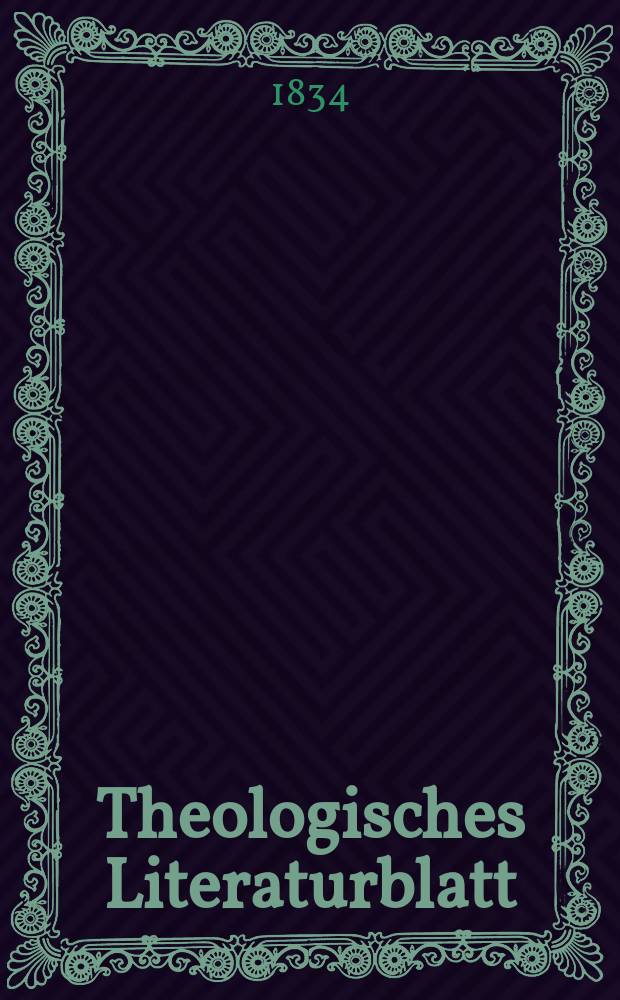 Theologisches Literaturblatt : zur Allgemeinen Kirchenzeitung. 1834, № 34