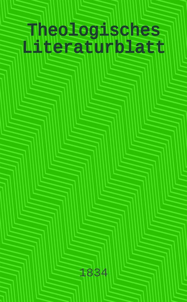 Theologisches Literaturblatt : zur Allgemeinen Kirchenzeitung. 1834, № 47
