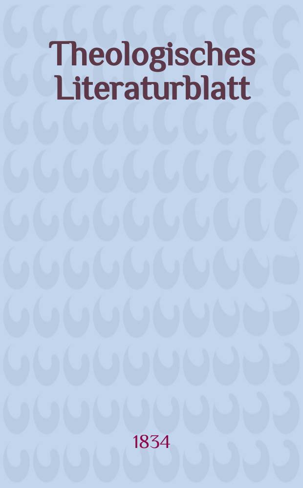 Theologisches Literaturblatt : zur Allgemeinen Kirchenzeitung. 1834, № 79