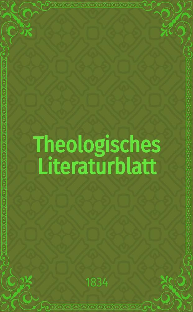 Theologisches Literaturblatt : zur Allgemeinen Kirchenzeitung. 1834, № 108