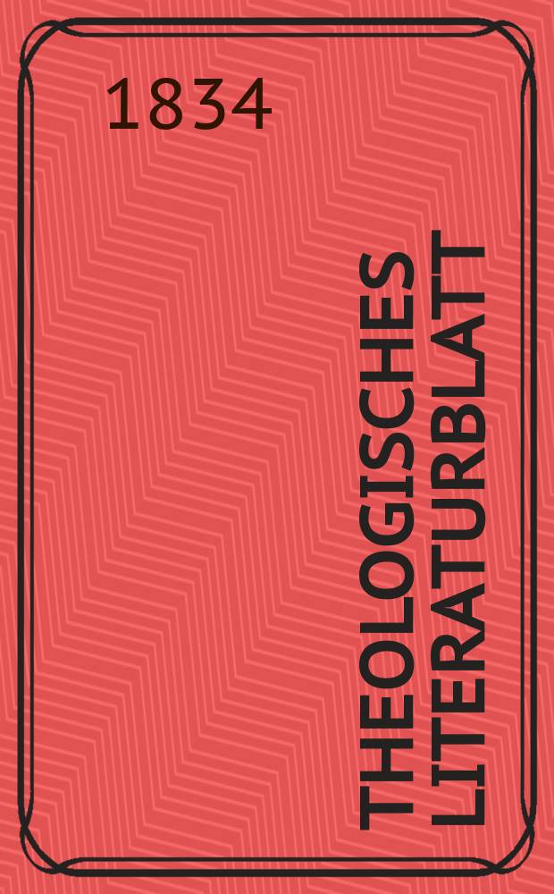 Theologisches Literaturblatt : zur Allgemeinen Kirchenzeitung. 1834, № 127