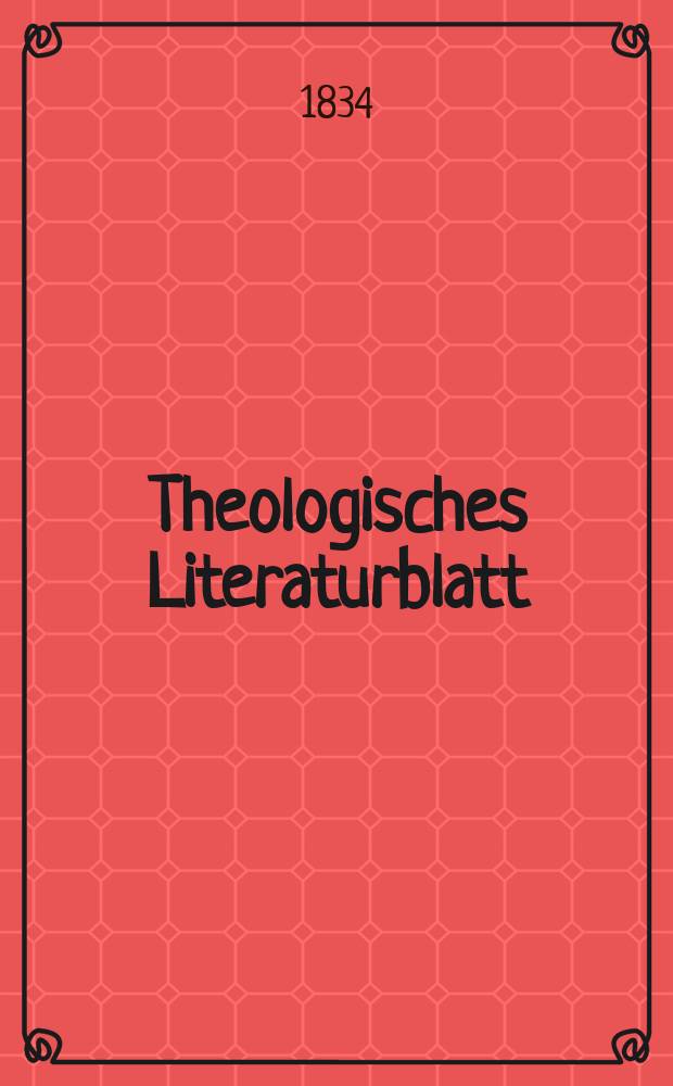 Theologisches Literaturblatt : zur Allgemeinen Kirchenzeitung. 1834, № 139