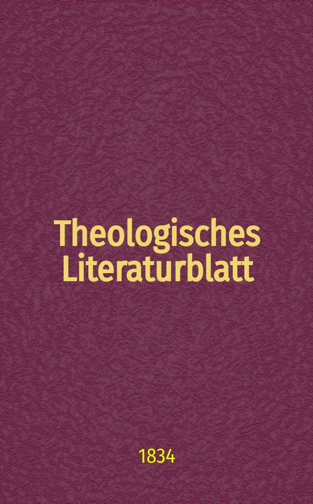 Theologisches Literaturblatt : zur Allgemeinen Kirchenzeitung. 1834, № 142