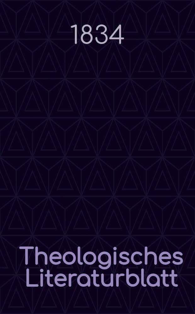 Theologisches Literaturblatt : zur Allgemeinen Kirchenzeitung. 1834, № 147