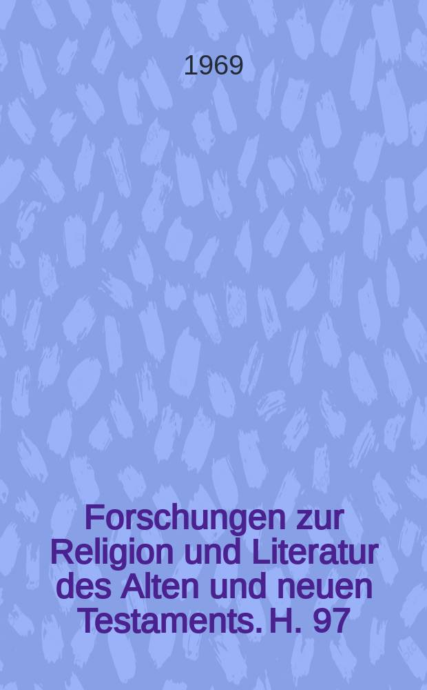 Forschungen zur Religion und Literatur des Alten und neuen Testaments. H. 97 : Verhängnis und Verheißung der Geschichte