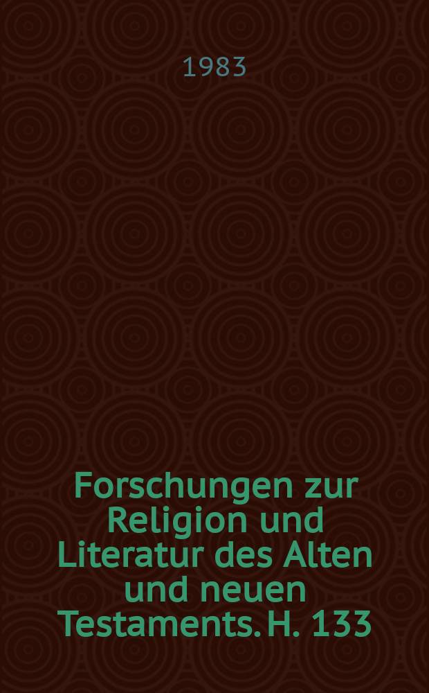 Forschungen zur Religion und Literatur des Alten und neuen Testaments. H. 133 : Papias vom Hierapolis