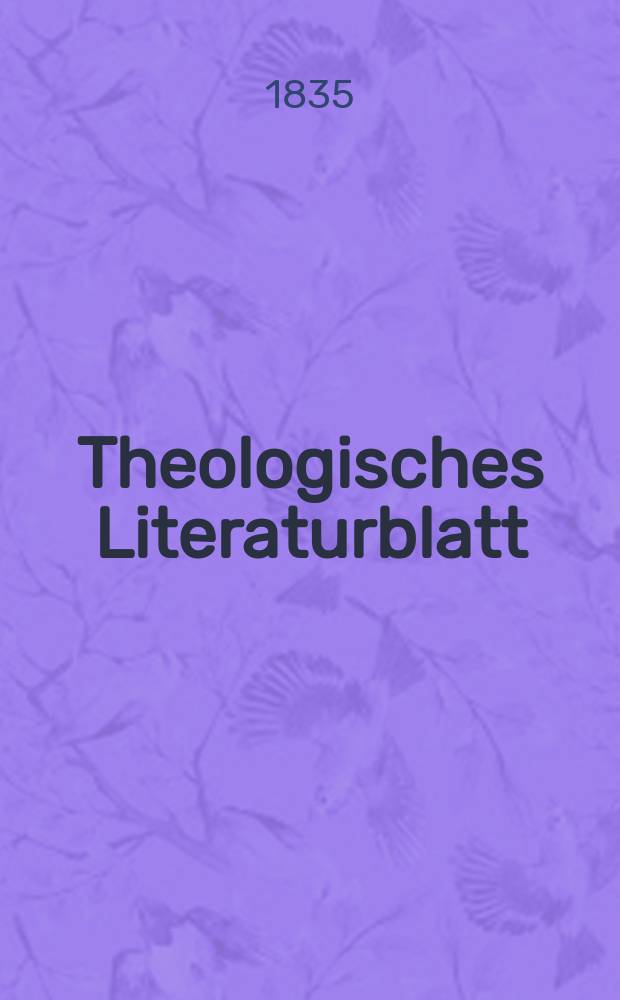 Theologisches Literaturblatt : zur Allgemeinen Kirchenzeitung. 1835, № 12