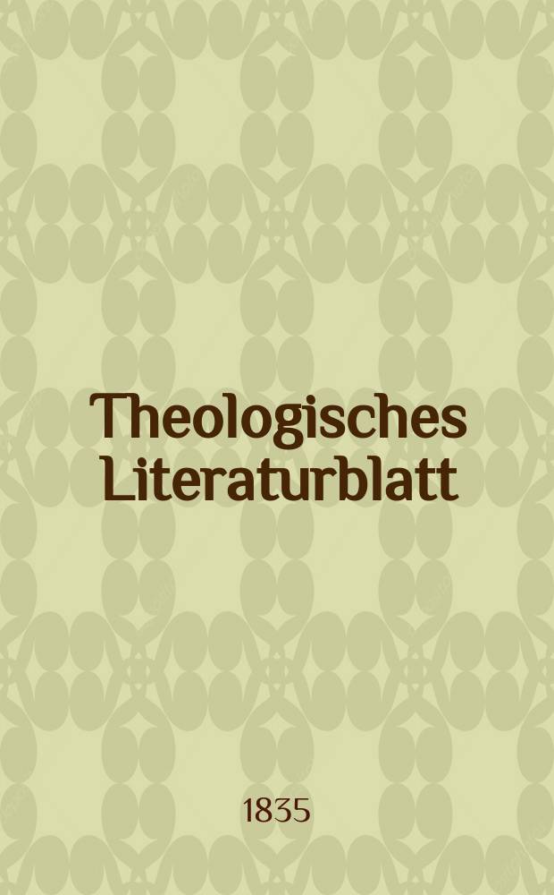 Theologisches Literaturblatt : zur Allgemeinen Kirchenzeitung. 1835, № 18