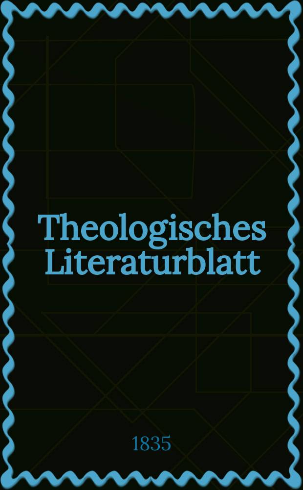 Theologisches Literaturblatt : zur Allgemeinen Kirchenzeitung. 1835, № 19