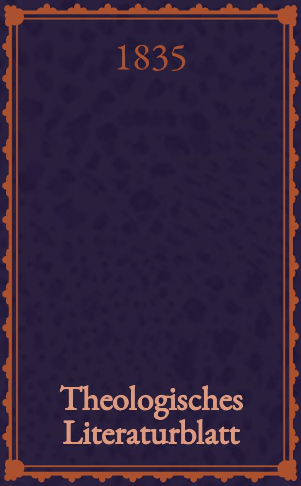 Theologisches Literaturblatt : zur Allgemeinen Kirchenzeitung. 1835, № 32