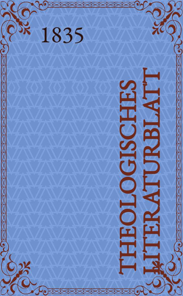 Theologisches Literaturblatt : zur Allgemeinen Kirchenzeitung. 1835, № 34