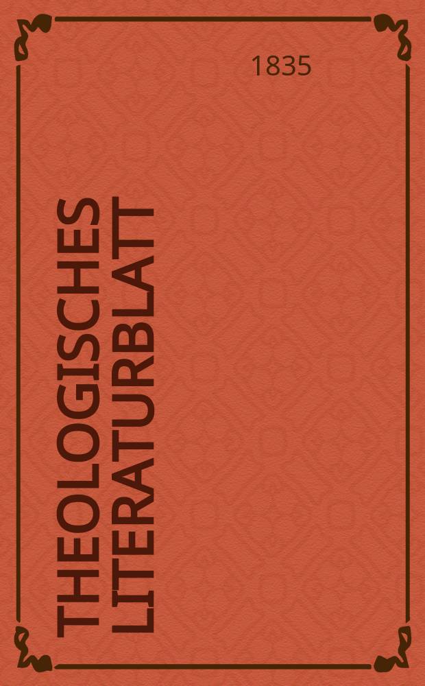 Theologisches Literaturblatt : zur Allgemeinen Kirchenzeitung. 1835, № 35