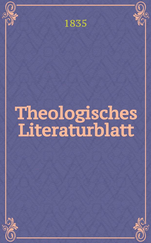 Theologisches Literaturblatt : zur Allgemeinen Kirchenzeitung. 1835, № 41