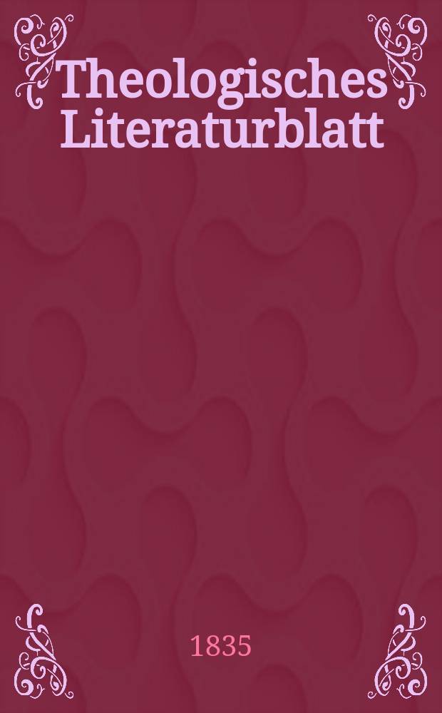 Theologisches Literaturblatt : zur Allgemeinen Kirchenzeitung. 1835, № 45