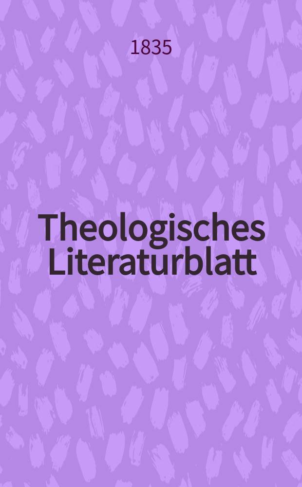Theologisches Literaturblatt : zur Allgemeinen Kirchenzeitung. 1835, № 46
