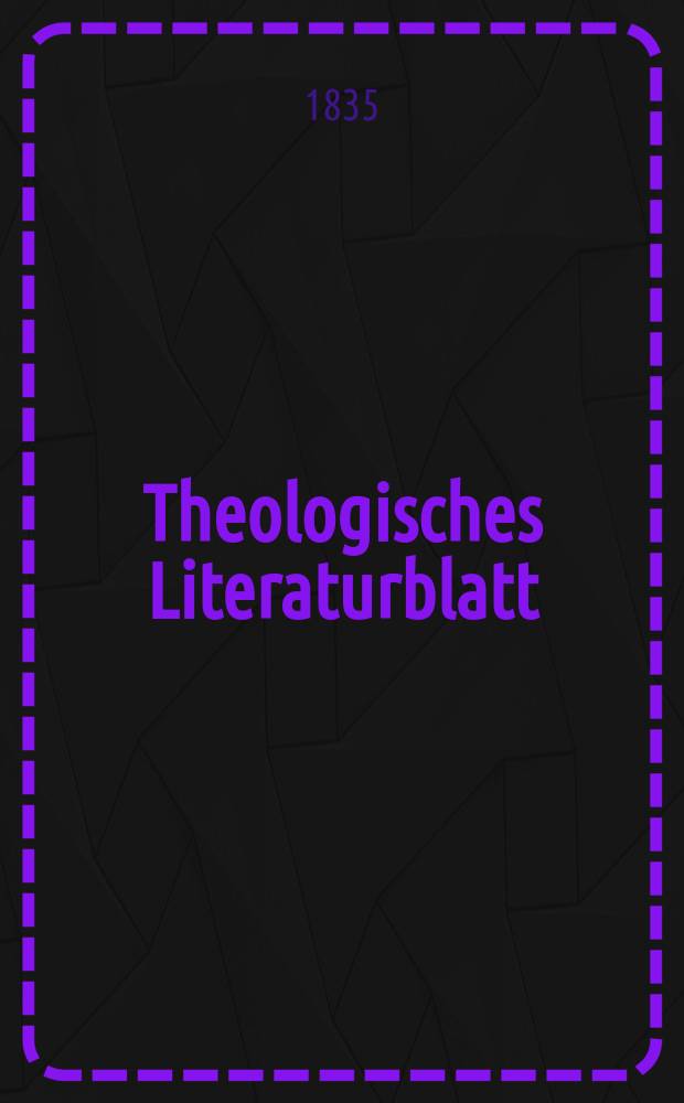 Theologisches Literaturblatt : zur Allgemeinen Kirchenzeitung. 1835, № 50