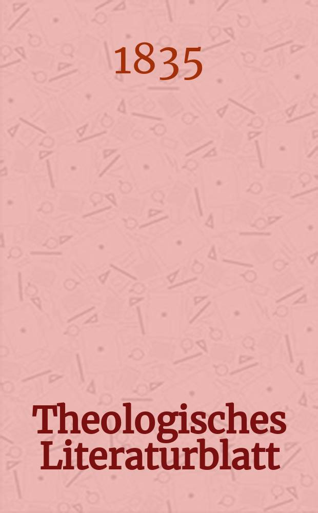 Theologisches Literaturblatt : zur Allgemeinen Kirchenzeitung. 1835, № 67