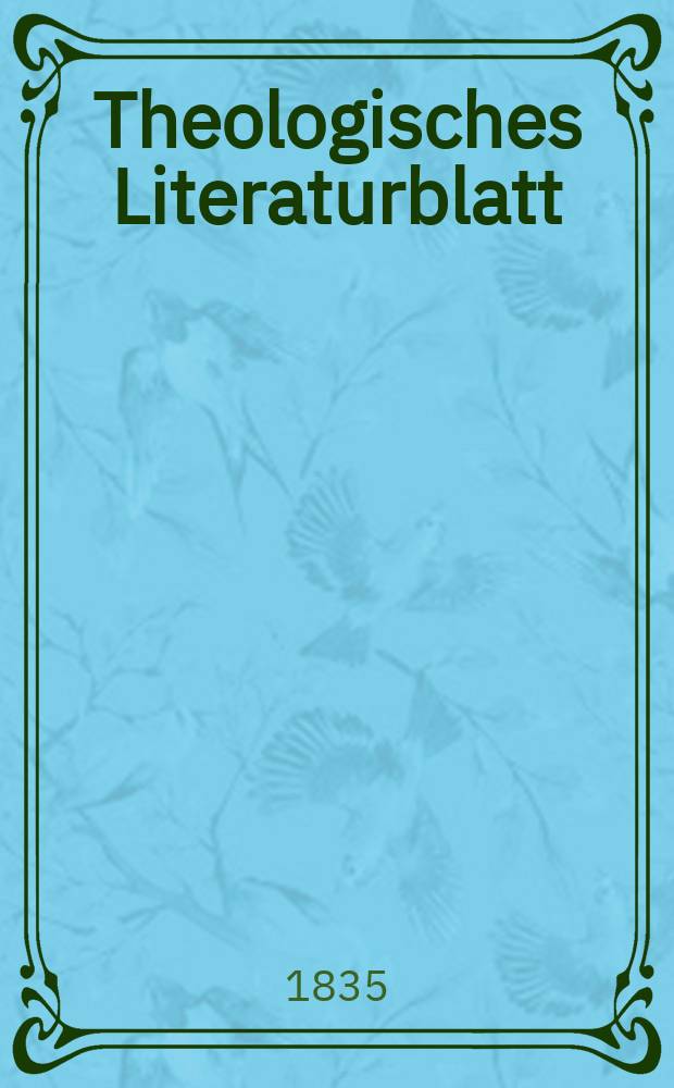 Theologisches Literaturblatt : zur Allgemeinen Kirchenzeitung. 1835, № 133