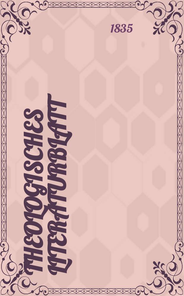 Theologisches Literaturblatt : zur Allgemeinen Kirchenzeitung. 1835, № 136