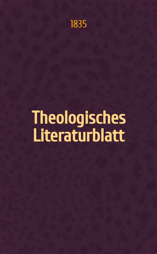 Theologisches Literaturblatt : zur Allgemeinen Kirchenzeitung. 1835, № 144