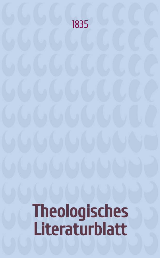 Theologisches Literaturblatt : zur Allgemeinen Kirchenzeitung. 1835, № 149