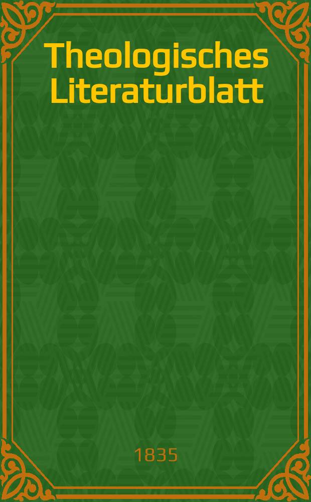 Theologisches Literaturblatt : zur Allgemeinen Kirchenzeitung. 1835, № 151